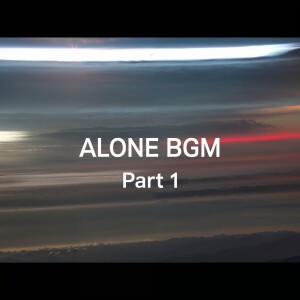 ALONE BGM -  Part 1