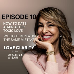 🎙️ Episode 10: How to Date Again After Toxic Love (Without Repeating the Same Mistakes)