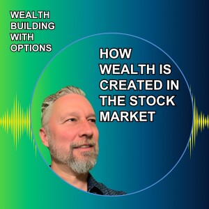Ep3 - How Wealth is Created in the Stock Market