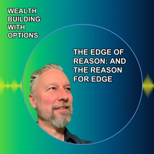 Ep21-The Edge of Reason: And the Reason for Edge