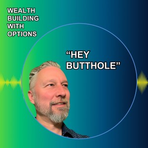 Ep22 - "Hey Butthole"