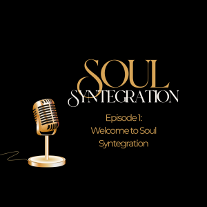 Episode 1: Welcome to Soul Syntegration