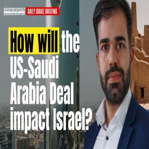 How Will The US-Saudi Arabia Deal Impact Israel?