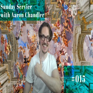 Sunday Service with Aaron Chandler - #015 - The Conclave