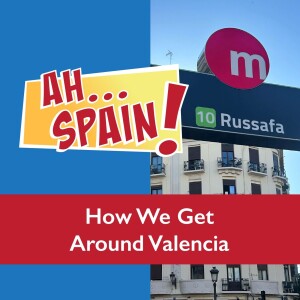 Episode 9: How We Get Around Valencia