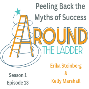 Around The Ladder Peeling Back the Myths of Success With Kelly Marshall