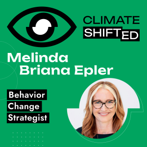 From Anxiety to Action: How to Use Behavior Change Models in Climate with Melinda Briana Epler