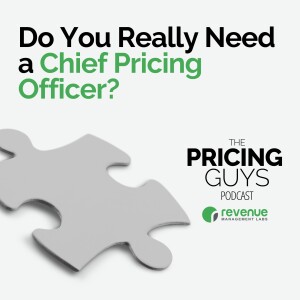 S1E15 – Do You Really Need a Chief Pricing Officer?