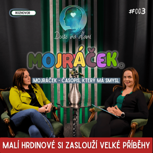 Duše na dlani - Mojráček aneb Malí hrdinové si zaslouží velké příběhy