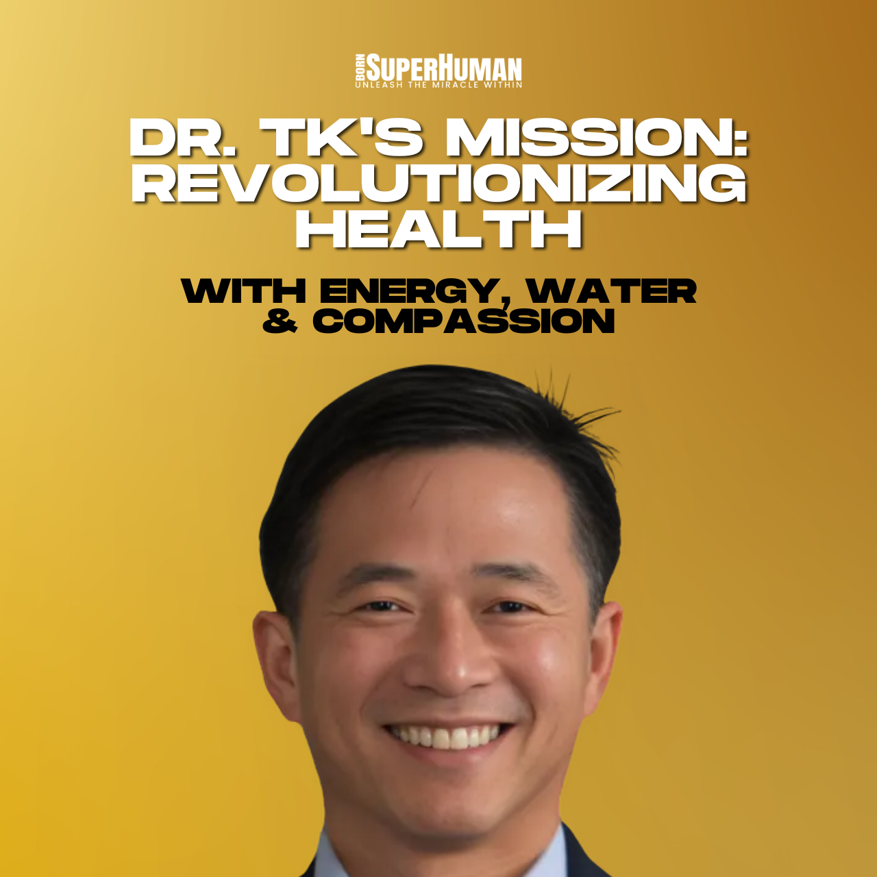 Dr. TK’s Mission: Revolutionizing Health with Energy, Water & Compassion