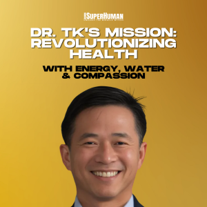 Dr. TK's Mission: Revolutionizing Health with Energy, Water & Compassion