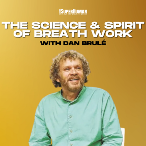 The Science & Spirit of Breath work with Dan Brulé
