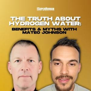 The Truth About Hydrogen Water: Benefits & Myths with Mateo Johnson