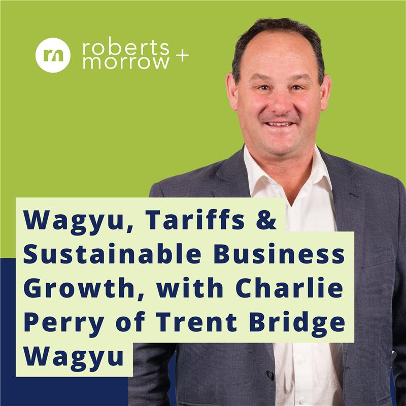 Wagyu, Tariffs & Sustainable Business Growth, with Charlie Perry of Trent Bridge Wagyu