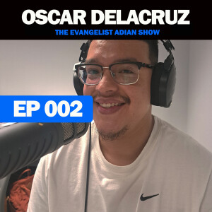 EP002: Brother Oscar Delacruz