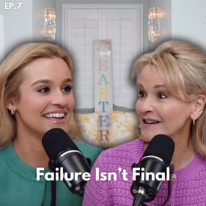 Failure Isn't Final | EP. 7
