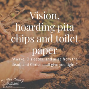 Vision, hoarding pita chips and toilet paper- Ep. 23