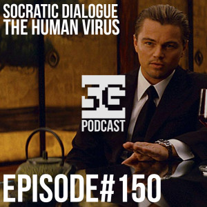SG Podcast (EP150): Socratic Dialogue | The Human Virus