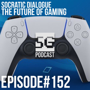 SG Podcast (EP152): Socratic Dialogue | The Future Of Gaming