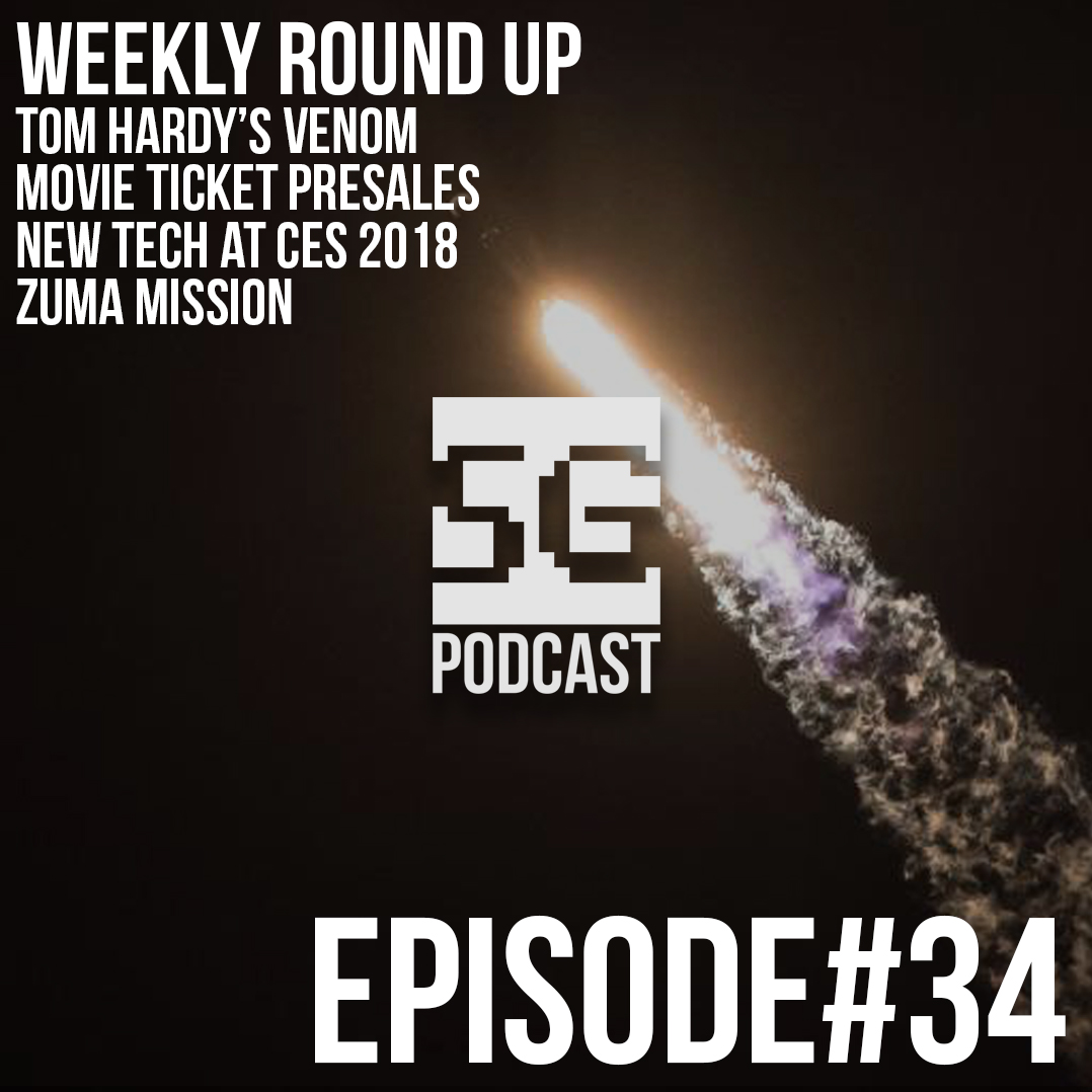 SG Podcast (EP34): Weekly Roundup | Venom, Movie Ticket Presales, CES 2018, Zuma Mission