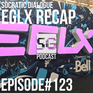SG Podcast (EP123): Socratic Dialogue | EGLX Recap