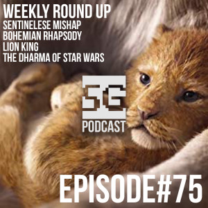 SG Podcast (EP75): Weekly Roundup | Sentinelese, Bohemian Rhapsody, Lion King, Dharma