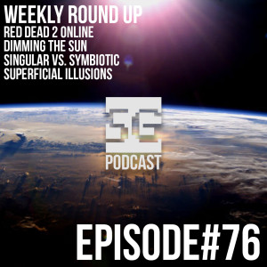 SG Podcast (EP76): Weekly Roundup | Red Dead 2 Online, Dim the Sun, Symbiotic Beings, Illusions