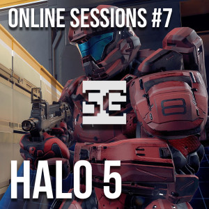 SG Online Sessions #7 — Halo 5