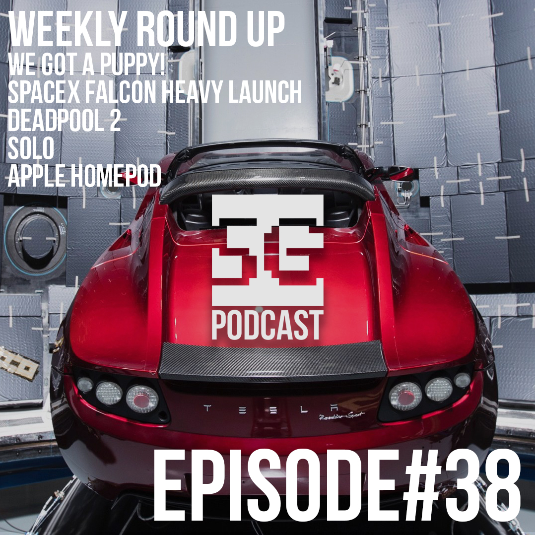 SG Podcast (EP38): Weekly Roundup | New Puppy, Falcon Heavy, Deadpool 2, Solo, Apple HomePod