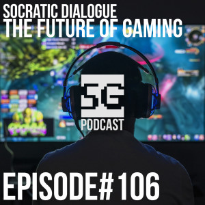 SG Podcast (EP106): Socratic Dialogue | The future of gaming.
