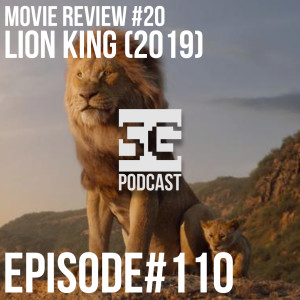 SG Podcast (EP110): Movie Review #20 | Lion Kin (2019) *SPOILERS*