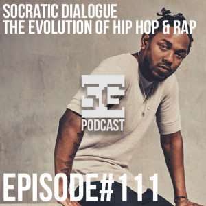 SG Podcast (EP111): Socratic Dialogue | The evolution of hip hop & rap