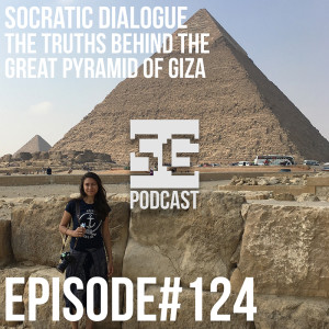 SG Podcast (EP124): Socratic Dialogue | The Truths Behind The Great Pyramid of Giza