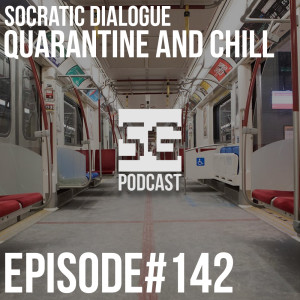 SG Podcast (EP142): Socratic Dialogue | Quarantine and chill
