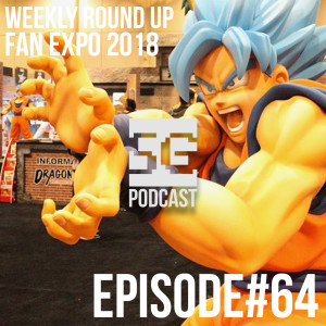 SG Podcast (EP64): Weekly Roundup | Fan Expo 2018
