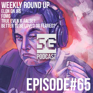 SG Podcast (EP65): Weekly Roundup | Elon on JRE, FOMO, Truth, Loved or Feared?
