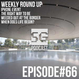 SG Podcast (EP66): Weekly Roundup | iPhone, Right Way, Border Control, Life