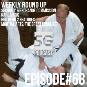 SG Podcast (EP68): Weekly Roundup | SEC, Marxism, Red Dead 2 Features, Martial Arts