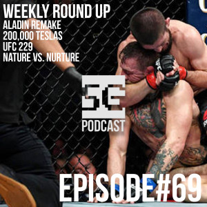 SG Podcast (EP69): Weekly Roundup | Aladin, Tesla, UFC 229, Nature vs. Nurture