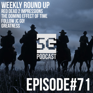 SG Podcast (EP71): Weekly Roundup | Red Dead 2, Time, JC Go!, Greatness