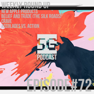 SG Podcast (EP72): Weekly Roundup | Apple Products, Silk Roads, Crave, Accolades vs. Action