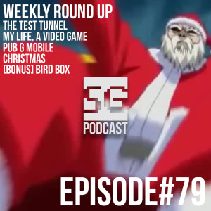 SG Podcast (EP79): Weekly Roundup | Tunnel, Life, Pub G, Christmas, Bird Box