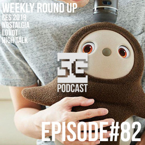 SG Podcast (EP82): Weekly Round Up | CES 2019, Nostalgia, Lovot, High Talk