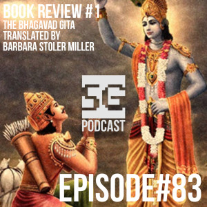 SG Podcast (EP83): Book Review #1 | The Bhagavad Gita translated by Barbara Stoler Miller
