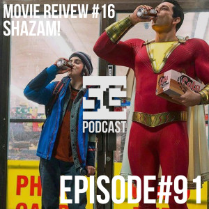 SG Podcast (EP91): Movie Review #16 | Shazam!