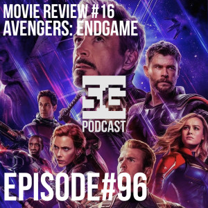SG Podcast (EP96): Movie Review #16 | Avengers: Endgame movie review (SPOILERS)