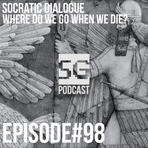 SG Podcast (EP98): Socratic Dialogue | Where do we go when we die?