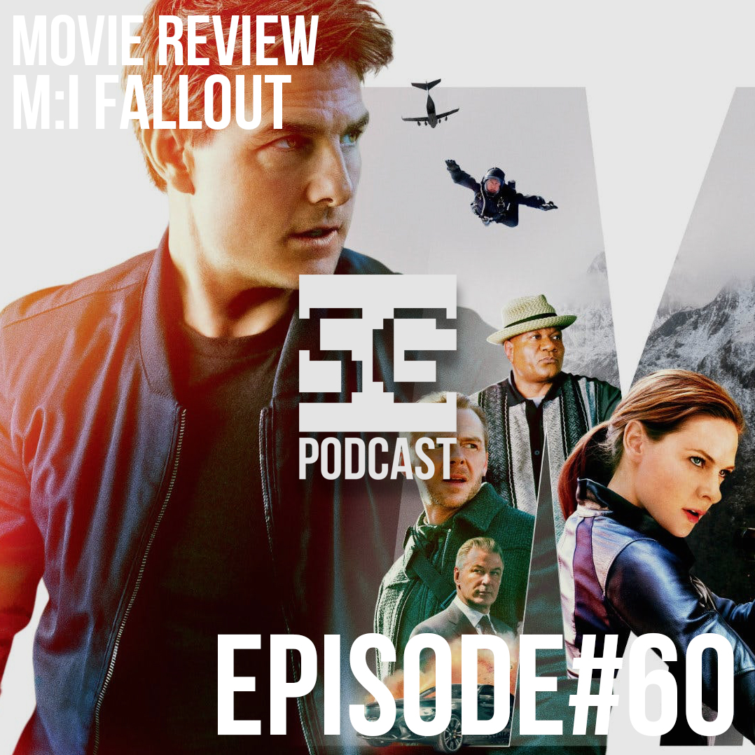 SG Podcast (EP60): Movie Review | Mission: Impossible Fallout