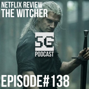 SG Podcast (EP138): Netflix Review | The Witcher