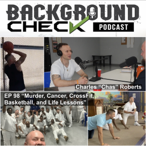 EP 98 ”Murder, Cancer, CrossFit, Basketball, and Life Lessons” with Charles ”Chas ”Roberts